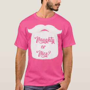 Santa Claus Beard Naughty Or Nice Christmas Xmas G T-Shirt