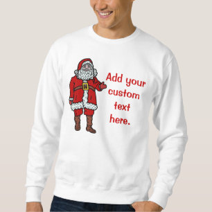Santa Claus Christmas Create Your Own Sweatshirt
