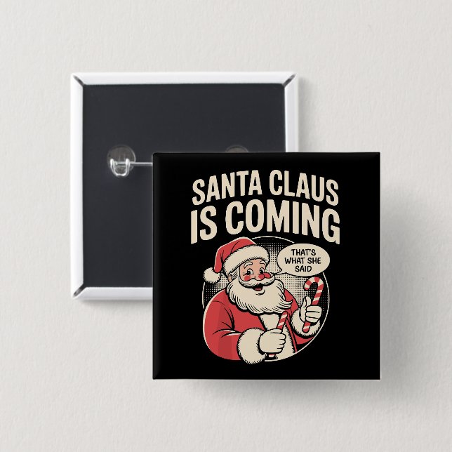 Santa Claus Coming She Said Funny Christmas Xmas  2 Inch Square Button (Front & Back)