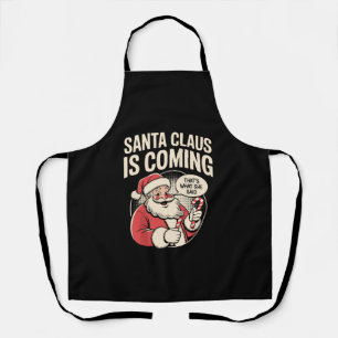 Santa Claus Coming She Said Funny Christmas Xmas  Apron