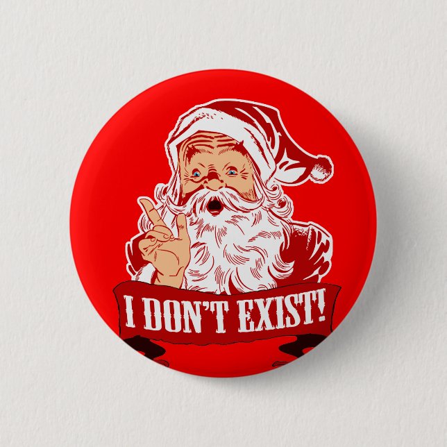 Santa Claus Doesn't Exist 2 Inch Round Button (Front)