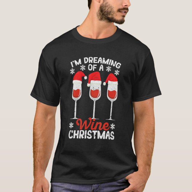 Santa Claus Drinking  I'm Dreaming Of A Wine Chris T-Shirt (Front)