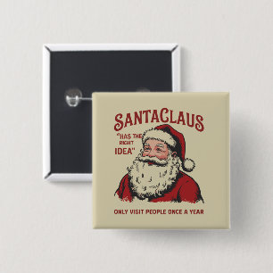 Santa Claus Has The Right Idea Funny Christmas  2 Inch Square Button