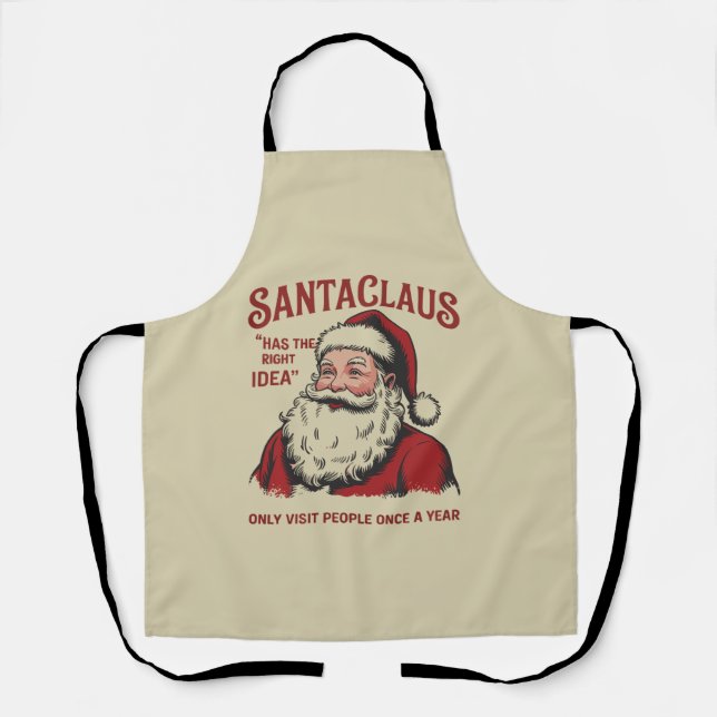 Santa Claus Has The Right Idea Funny Christmas  Apron (Front)
