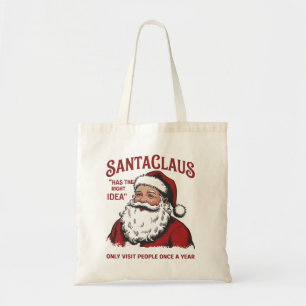 Santa Claus Has The Right Idea Funny Christmas Tote Bag