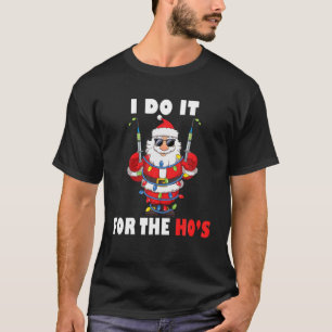 Santa Claus Inappropriate Christmas I Do It For Th T-Shirt