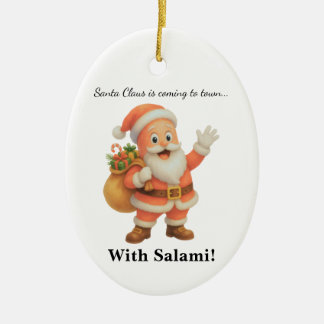 Santa Claus is coming to town.. With Salami! Ceramic Ornament
