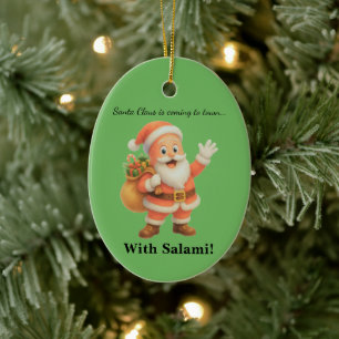 Santa Claus is coming to town.. With Salami! Ceramic Ornament