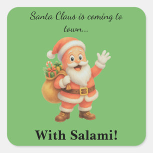 Santa Claus is coming to town.. With Salami!  Square Sticker
