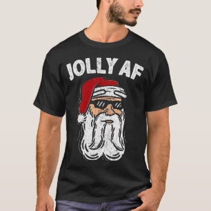 Santa Claus Jolly Af Adult Funny Christmas Apparel T-Shirt