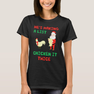 Santa Claus Making A List Chicken It Twice Christm T-Shirt