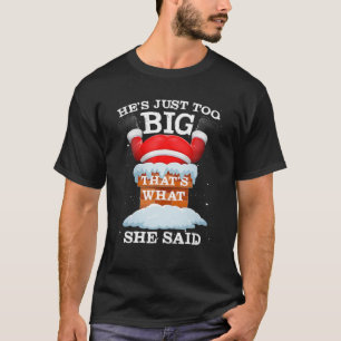 Santa Claus Quotes That's What She Said Christmas T-Shirt