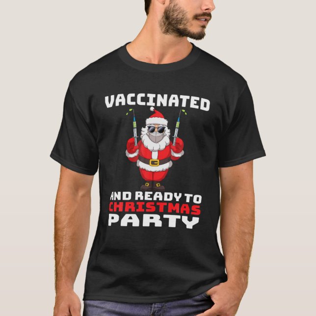 Santa Claus Vaccinated And Ready To Christmas Part T-Shirt (Front)