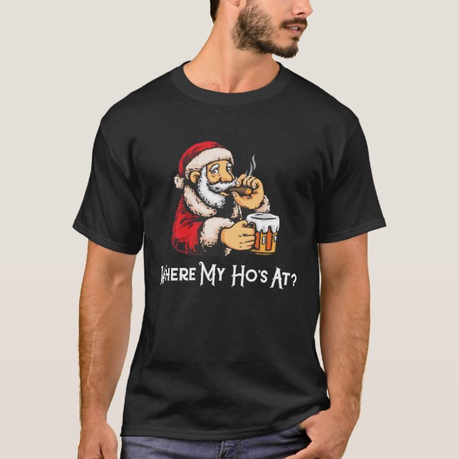 Santa Claus Where My Ho's At Christmas T-Shirt (Front)