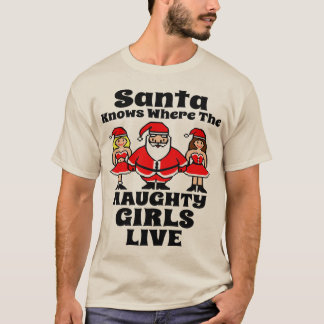 Santa Clause Knows the Naughty Girls T Shirt