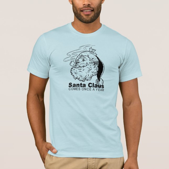Santa Comes Once a year T-Shirt (Front)