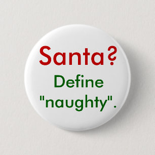 Santa? Define "naughty". 2 Inch Round Button