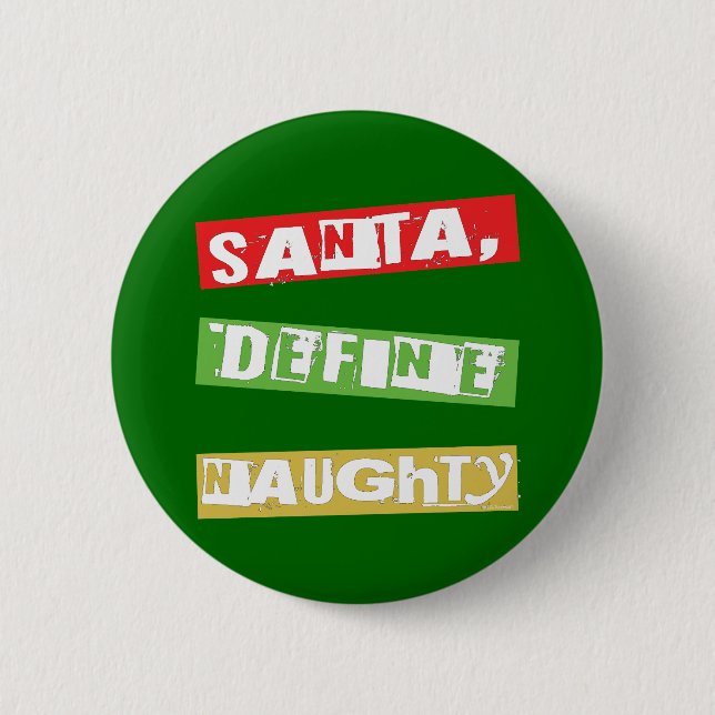 SANTA, DEFINE NAUGHTY 2 INCH ROUND BUTTON (Front)