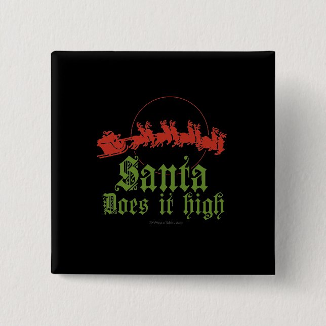 Santa does it high Tshirt 2 Inch Square Button (Front)