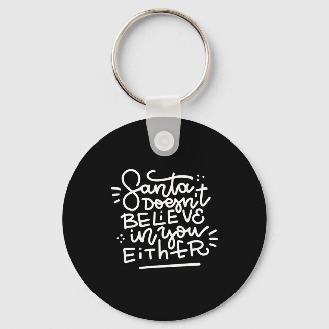 Santa Doesn T Believe In You Either _1  Keychain (Front)