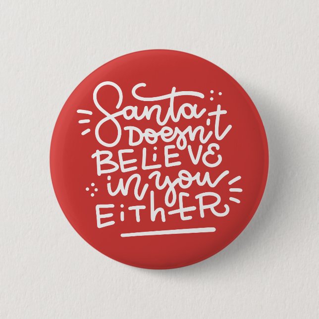 Santa Doesn’t Believe in You Either 2 Inch Round Button (Front)
