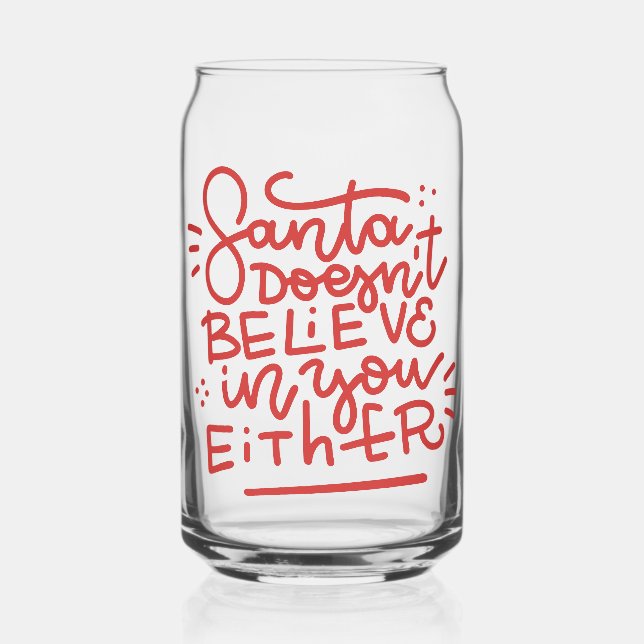 Santa Doesn’t Believe in You Either Can Glass (Front)