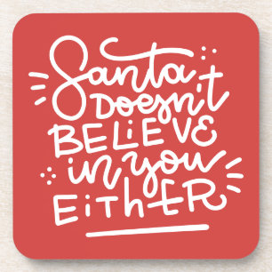 Santa Doesn’t Believe in You Either Coaster