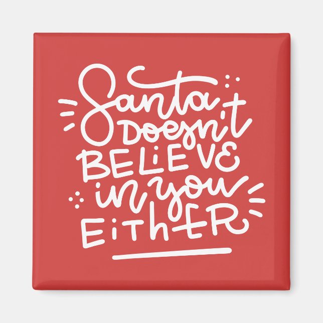 Santa Doesn’t Believe in You Either Magnet (Front)