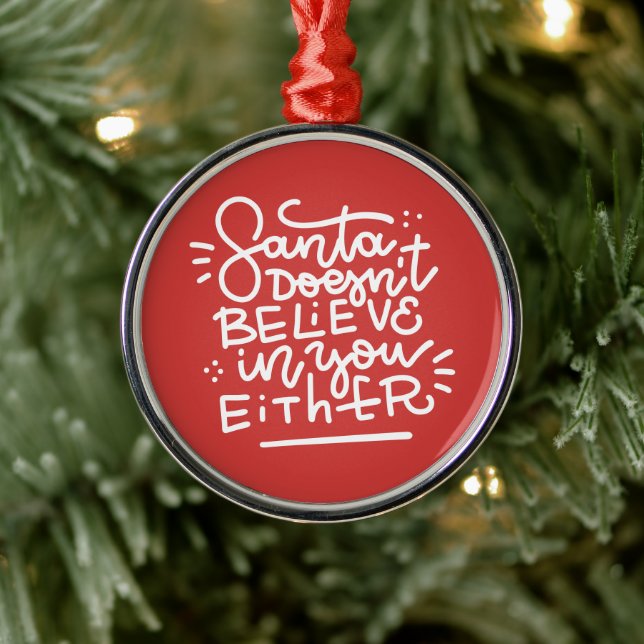Santa Doesn’t Believe in You Either Metal Ornament (Tree)