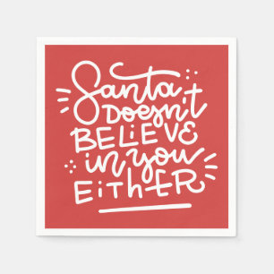 Santa Doesn’t Believe in You Either Napkin