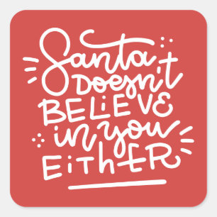 Santa Doesn’t Believe in You Either Square Sticker