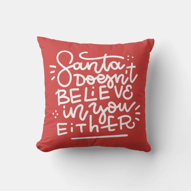 Santa Doesn’t Believe in You Either Throw Pillow (Front)