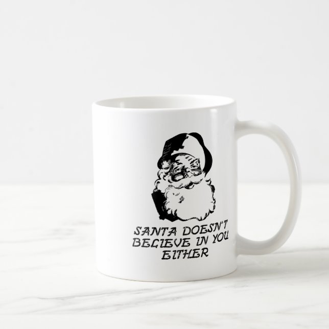 Santa Doesn't Believe In You  Coffee Mug (Right)