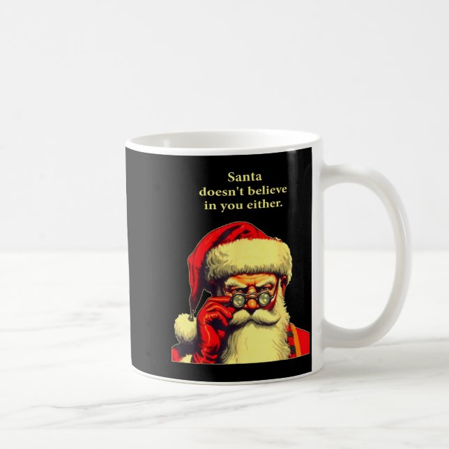 Santa Doesn't Believe In You Either Funny Christma Coffee Mug (Right)