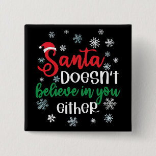 Santa Doesnt Believe In You Either Funny Christmas 2 Inch Square Button