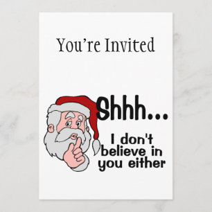 Santa Doesn't Believe In You Either Invitation