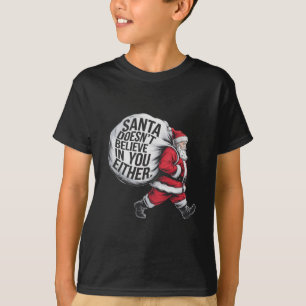 Santa Doesn't Believe In You Either Team Santa T-Shirt