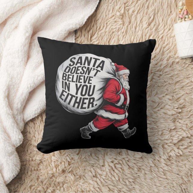 Santa Doesn't Believe In You Either Team Santa  Throw Pillow (Blanket)