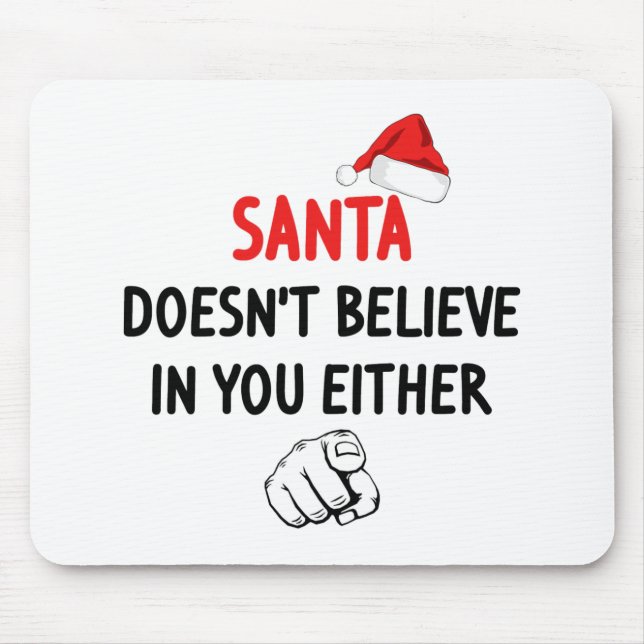 Santa Doesn't Believe Mouse Pad (Front)