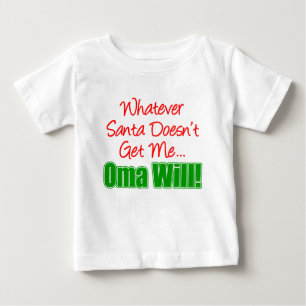 Santa Doesn't Get Me Oma Will Baby T-Shirt