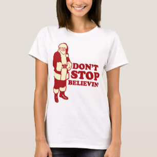 Santa, Don't Stop Believin' T-Shirt