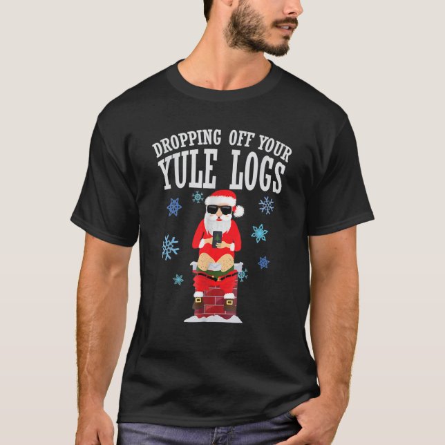 Santa Dropping Off Your Yule Logs, Santa Sitting O T-Shirt (Front)