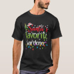 Santa Favorite Gardener Christmas Lights Funny Fam T-Shirt<br><div class="desc">Santa Favorite Gardener Christmas Lights Funny Family Xmas</div>