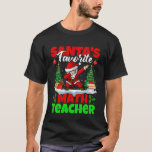 Santa Favorite Math Teacher Christmas Funny Dabbin T-Shirt<br><div class="desc">Santa Favorite Math Teacher Christmas Funny Dabbing Santa</div>