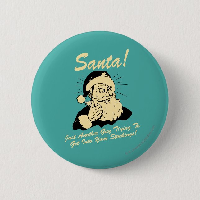 Santa! Guy Trying to Get In Your Stockings 2 Inch Round Button (Front)