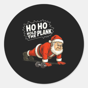 Santa Ho Ho Hold The Plank Christmas Gym Workout F Classic Round Sticker