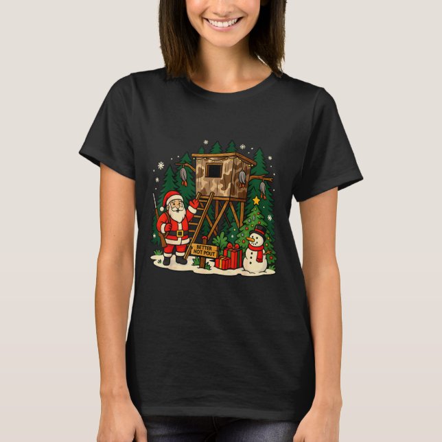 Santa Hunting Cabin Funny Christmas Better Not Ut  T-Shirt (Front)