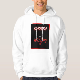 Santa I am Waiting You. Hoodie