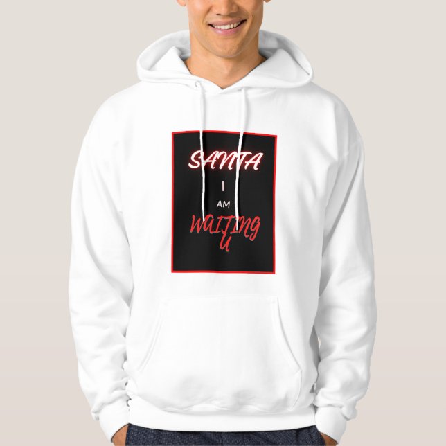 Santa I am Waiting You. Hoodie (Front)