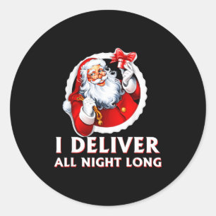 Santa I Deliver All Night Long Funny Christmas Gif Classic Round Sticker